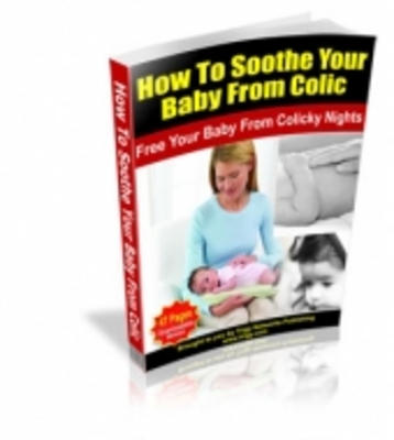 Product picture How To Soothe Your Baby From Colic 