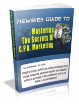 Product picture Newbies Guide To Mastering The Secrets Of C.P.A. Marketing 